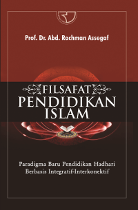 Image of Filsafat Pendidikan Islam: Paradigma Baru Pendidikan Hadhari Berbasis integratif-Interkonektif