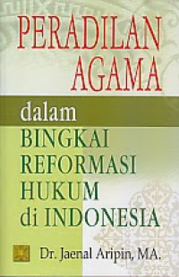 Image of Peradilan agama dalam bingkai reformasi hukum di indonesia